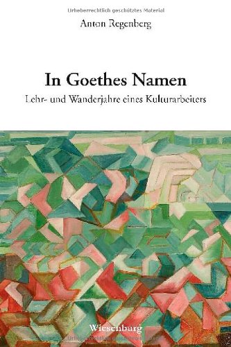 In Goethes Namen: Lehr- und Wanderjahre eines Kulturarbeiters (Iran, Ägypten, Thailand, Belgien, Deutschland, Brasilien) Personalities Books