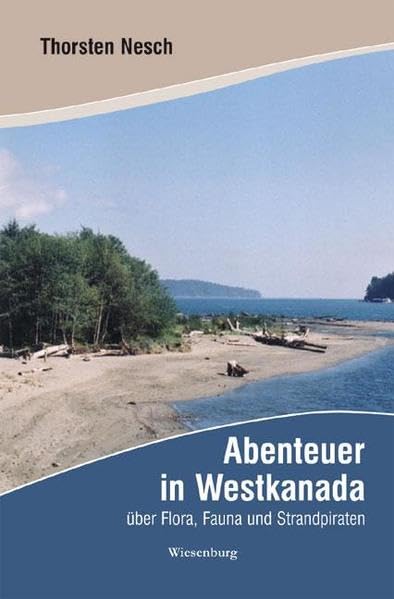 Abenteuer in Westkanada: über Flora, Fauna und Strandpiraten Leisure, Home & Garden
