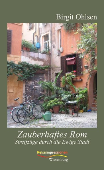 Zauberhaftes Rom: Streifzüge durch die Ewige Stadt (Reiseimpressionen) Leisure, Home & Garden