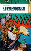 Kurvenwasser: Oder der holprige, etwas kopflastige Flug des Tukans - Roman Fiction