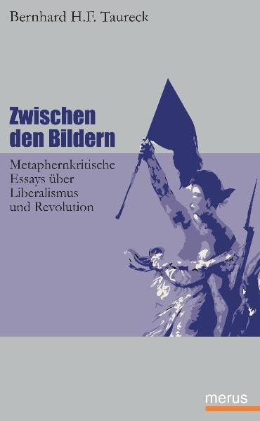 Zwischen den Bildern. Metaphernkritische Essays über Liberalismus und Revolution Law