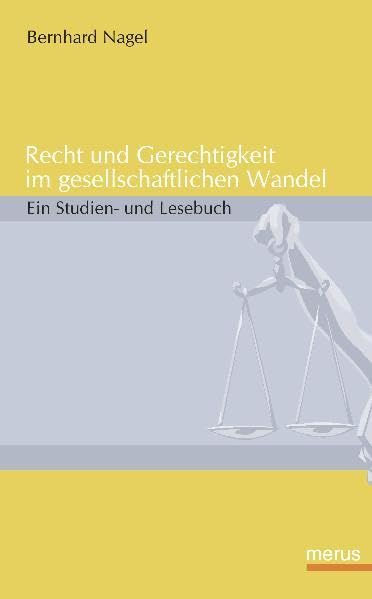 Recht und Gerechtigkeit im gesellschaftlichen Wandel. Ein Studien- und Lesebuch Law