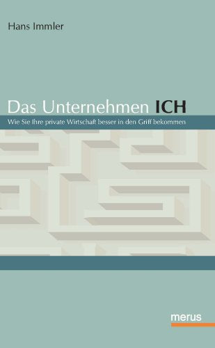 Das Unternehmen ICH: Wie Sie ihre private Wirtschaft besser in den Griff bekommen Lifestyle