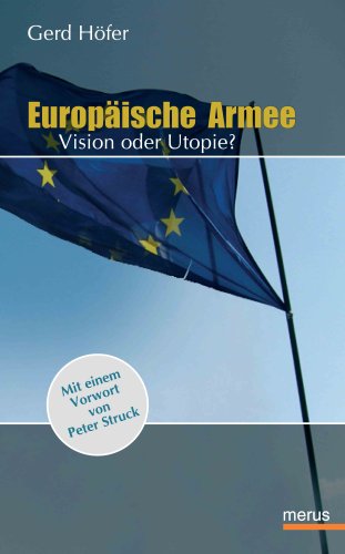 Europäische Armee: Vision und Utopie? Mit einem Vorwort von Peter Struck Law