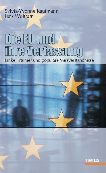 Die EU und ihre Verfassung. Linke Irrtümer und populäre Missverständnisse zum Vertrag von Lissabon Law