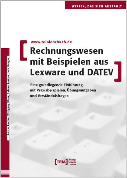 Rechnungswesen mit Beispielen aus Lexware und DATEV: Eine grundlegende Einführung mit Praxisbeispielen, Übungsaufgaben und Verständnisfragen: Eine ... und Verständnisfragen. Lehrbuch Law