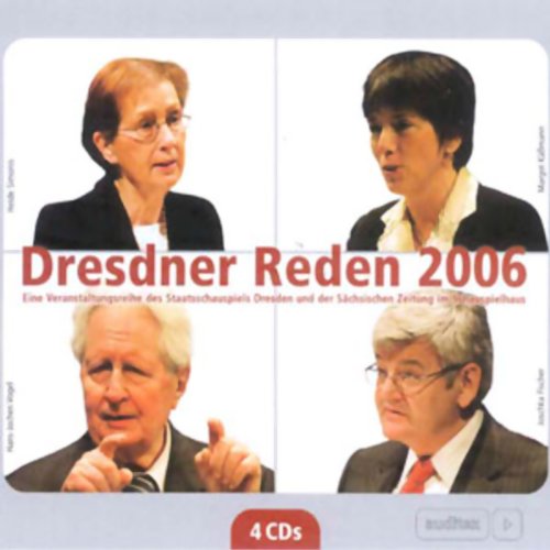 Dresdner Reden 2006: Veranstaltungsreihe des Staatsschauspiel Dresden in Kooperation mit der Sächsischen Zeitung Politics & Society