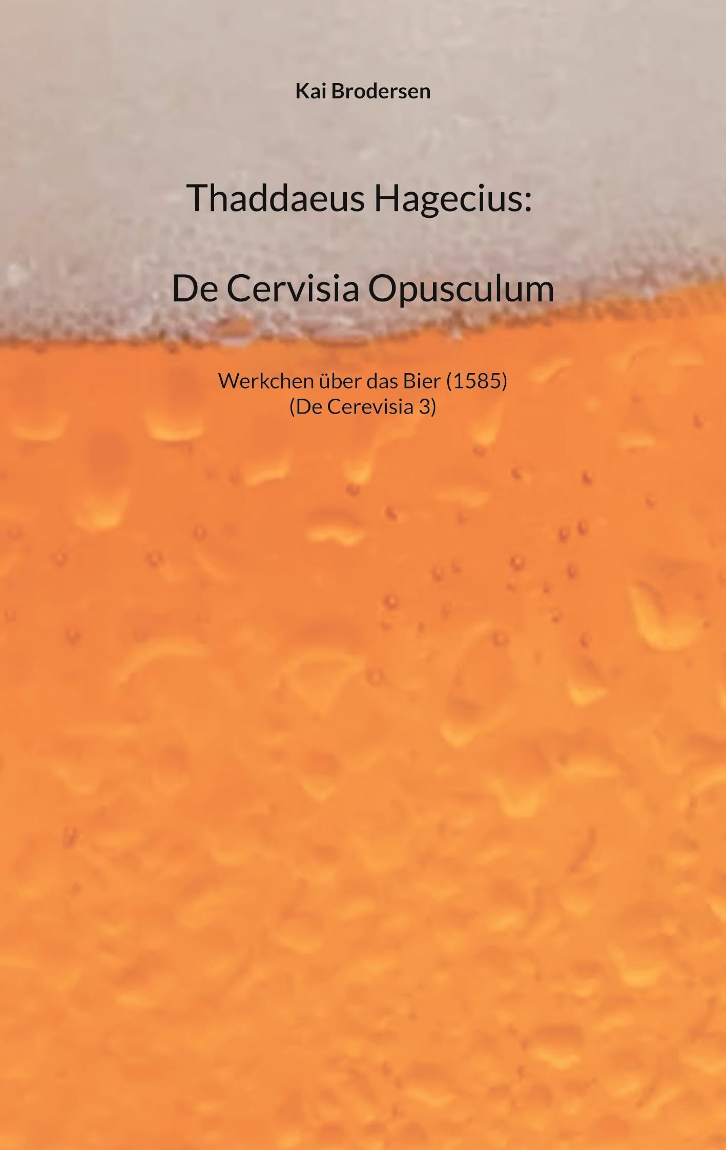 Thaddaeus Hagecius: De Cervisia Opusculum: Werkchen über das Bier (1585). Politics & History