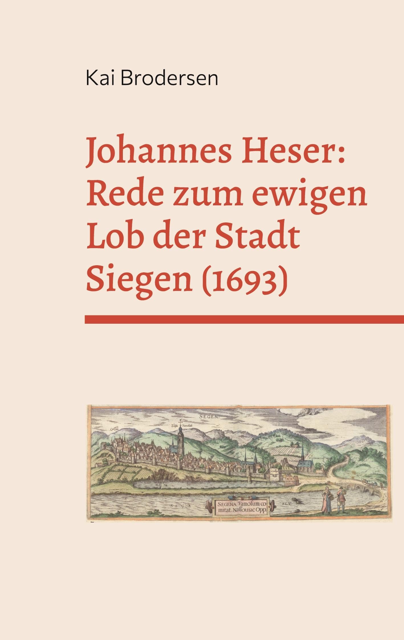 Johannes Heser: Rede zum ewigen Lob der Stadt Siegen (1693) Politics & History