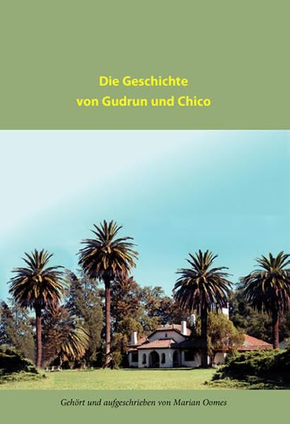 Die Geschichte von Gudrun und Chico: Gehört und aufgeschrieben von Marian Oomes Memories