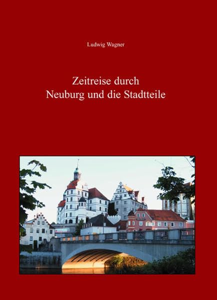 Zeitreise durch Neuburg und die Stadtteile Leisure, Home & Garden
