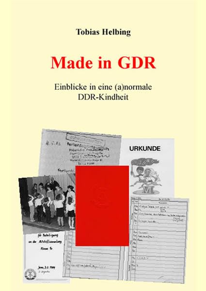 Made in GDR: Einblicke in eine (a)normale DDR- Kindheit Memories
