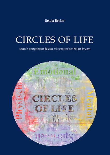 Circles of Life: Leben in energetischer Balance mit unserem Vier-Körper-System Religion & Esotericism