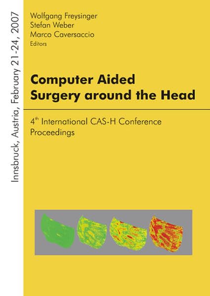 Computer Aided Surgery around the Head: 4th International CAS-H Conference Proceedings Medicine