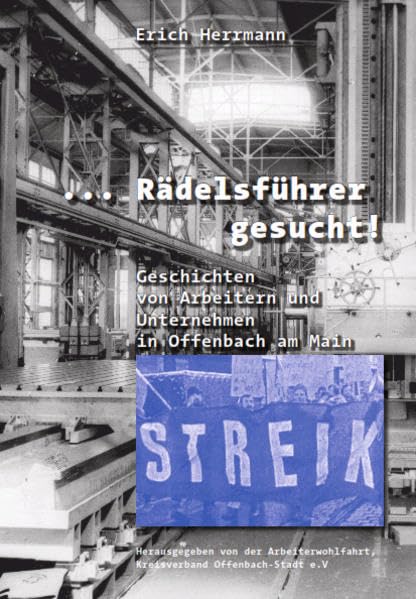 ... Rädelsführer gesucht!: Geschichten von Arbeitern und Unternehmern in Offenbach am Main (Offenbacher Editionen) Personalities