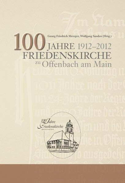 100 Jahre Friedenskirche zu Offenbach am Main (Offenbacher Editionen) Politics & History