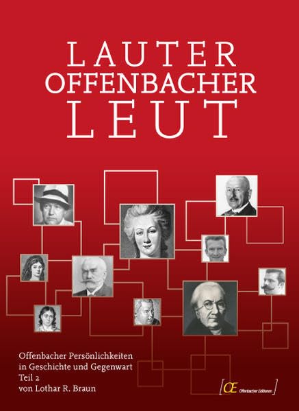 Lauter Offenbacher Leut: Offenbacher Persönlichkeiten in Geschichte und Gegenwart, Teil 2 (Offenbacher Editionen) Personalities Books