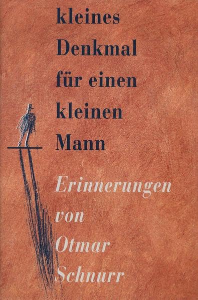 Kleines Denkmal an einen kleinen Mann: Erinnerungen von Otmar Schnurr Contemporary literature