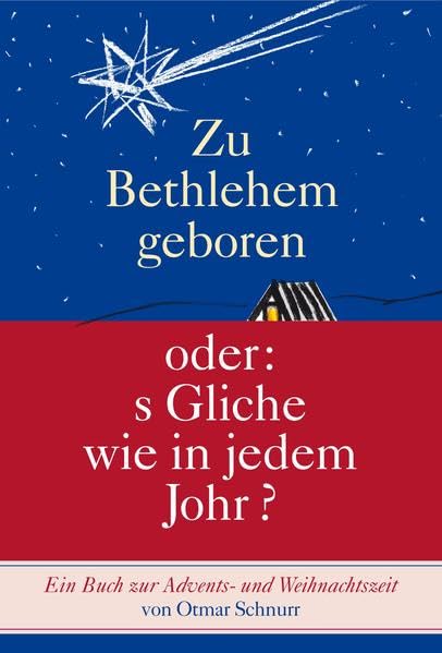 Zu Bethlehem geboren oder: s Gliche wie in jedem Johr?: Ein Buch zur Advents- und Weihnachtszeit Contemporary literature