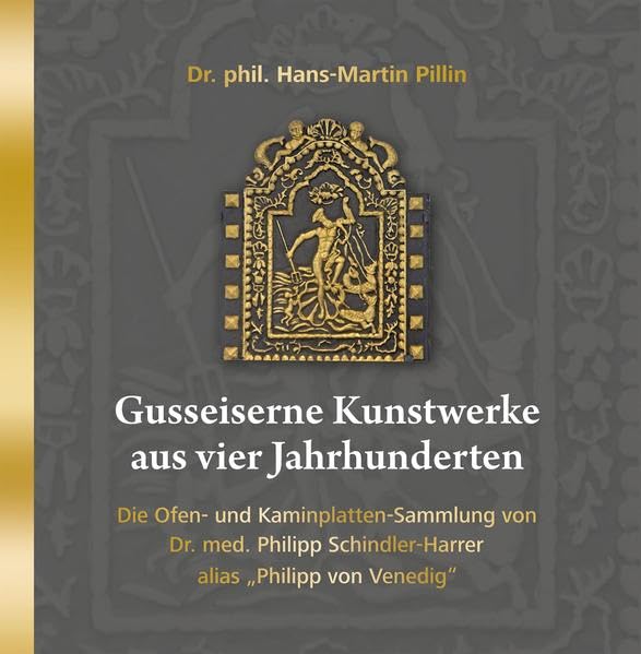 Gusseiserne Kunstwerke aus vier Jahrhunderten: Die Ofen- und Kaminplatten-Sammlung Natural Sciences