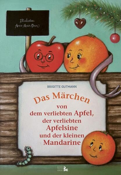 Das Märchen von dem verliebten Apfel, der verliebten Apfelsine und der kleinen Mandarine Children's books