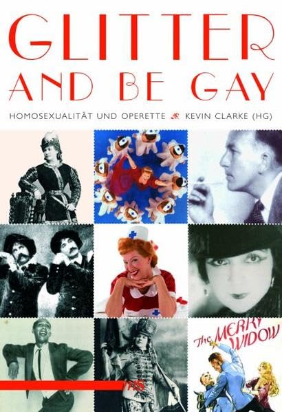 Glitter And Be Gay: Die authentische Operette und ihre schwulen Verehrer Arts & Music