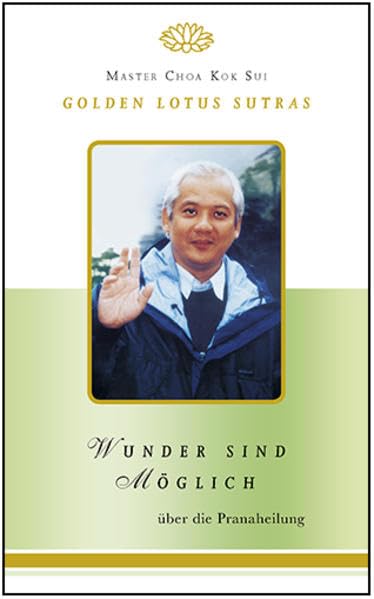 Wunder sind möglich: Golden Lotus Sutras über Pranic Healing Religion & Esotericism