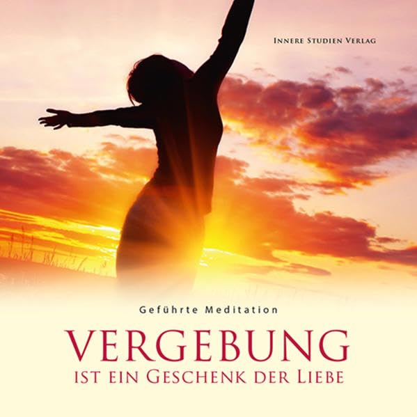 Vergebung ist ein Geschenk der Liebe: Geführte Meditation, gesprochen von Patricia Gulde Self-help