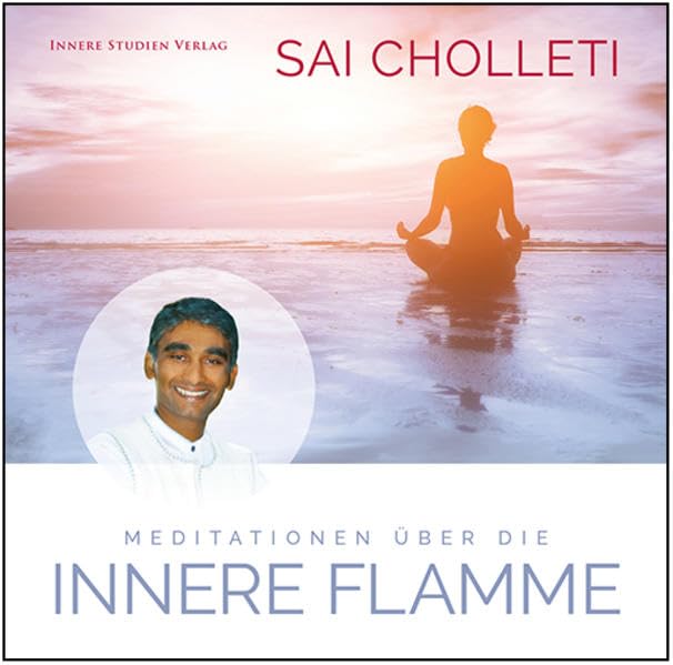 Meditationen über die Innere Flamme: Geführte Meditation, gesprochen von Master Sai Cholleti Books