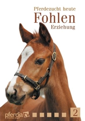 Pferdezucht heute: Teil 2: Fohlen-Erziehung Films