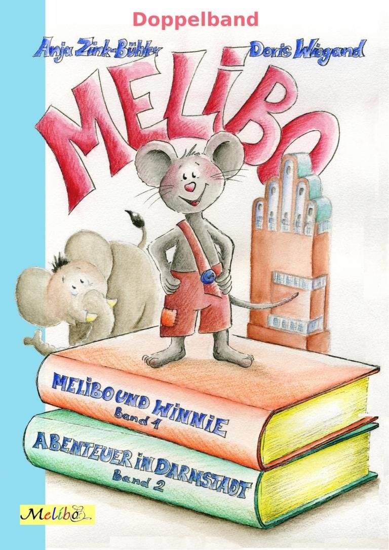Melibo (Doppelband): Band 1: Melibo und Winnie / Band 2: Abenteuer in Darmstadt Novels & Short Stories