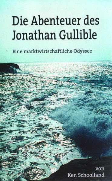 Die Abenteuer des Jonathan Gullible: Eine marktwirtschaftliche Odyssee Politics & History