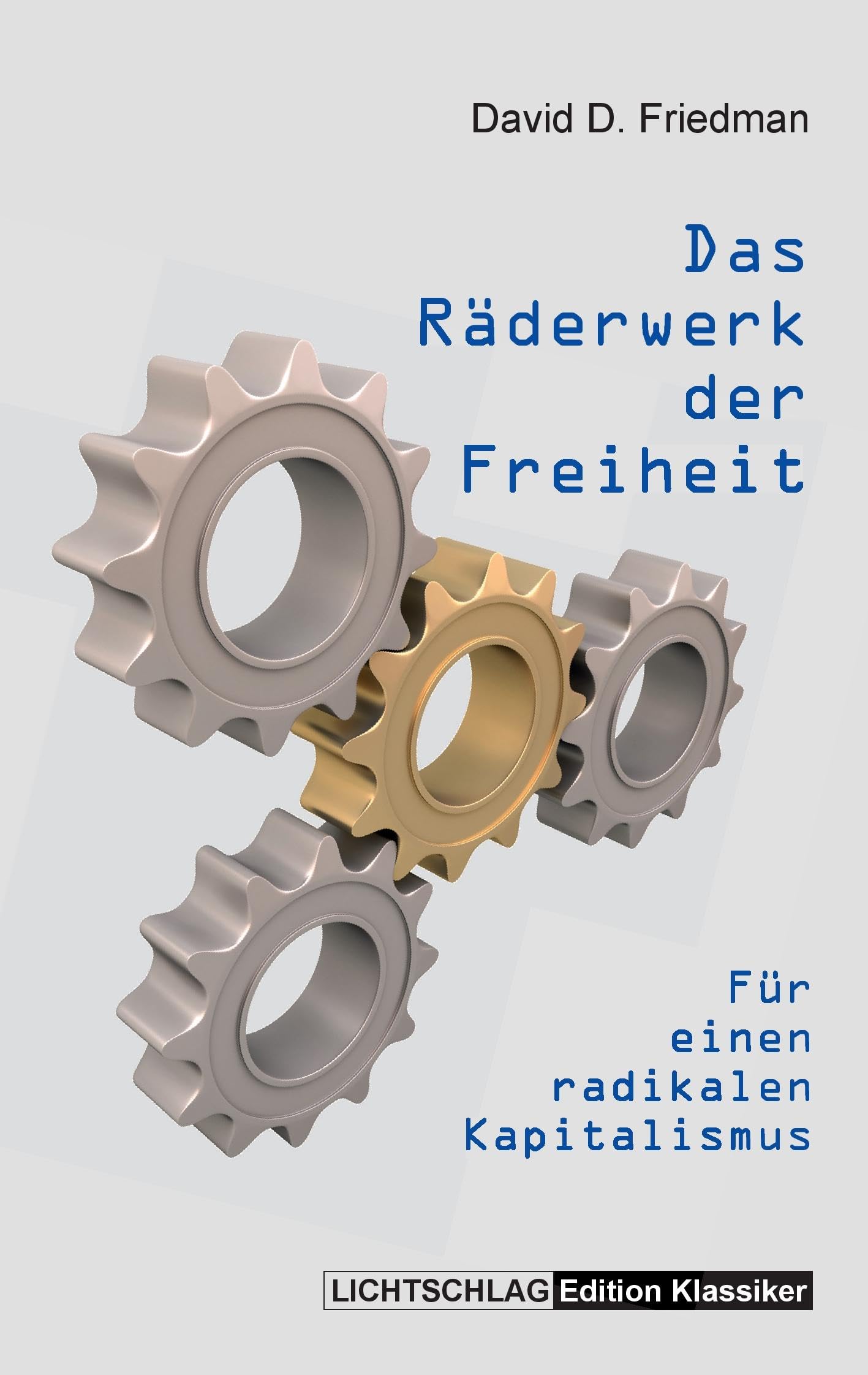 Das Räderwerk der Freiheit: Für einen radikalen Kapitalismus Law