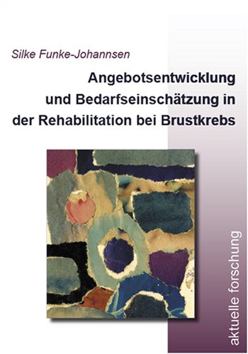 Angebotsentwicklung und Bedarfseinschätzung in der Rehabilitation bei Brustkrebs: Eine ExpertInnenbefragung Medicine