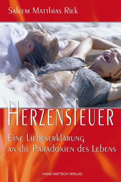 Herzensfeuer. Eine Liebeserklärung an die Paradoxien des Lebens Social Sciences