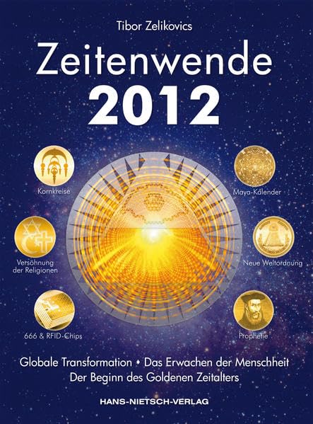 Zeitenwende 2012: Globale Transformation, das Erwachen der Menschheit und der Beginn des Goldenen Zeitalters: Globale Transformation. Das Erwachen der Menschheit. Der Beginn des Goldenen Zeitalters Religion & Esotericism
