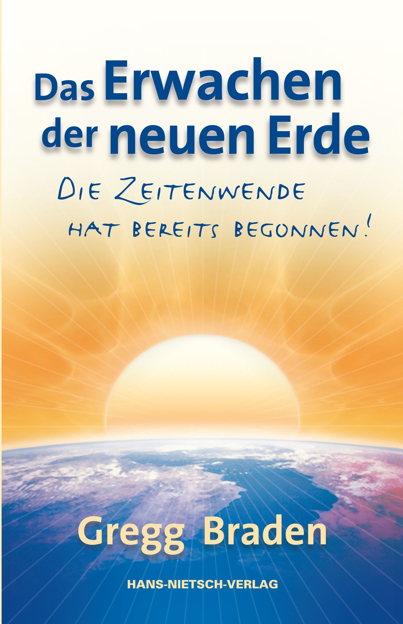 Das Erwachen der neuen Erde: Die Zeitenwende hat bereits begonnen! Business & Technology