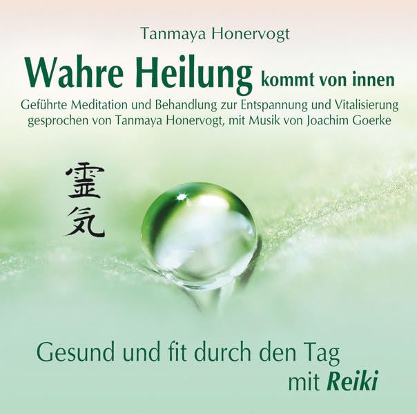 Wahre Heilung kommt von innen - Geführte Meditationen und Behandlungen zur Entspannung und Vitalisierung: Gesund und fit durch den Tag mit Reiki Religion & Esotericism