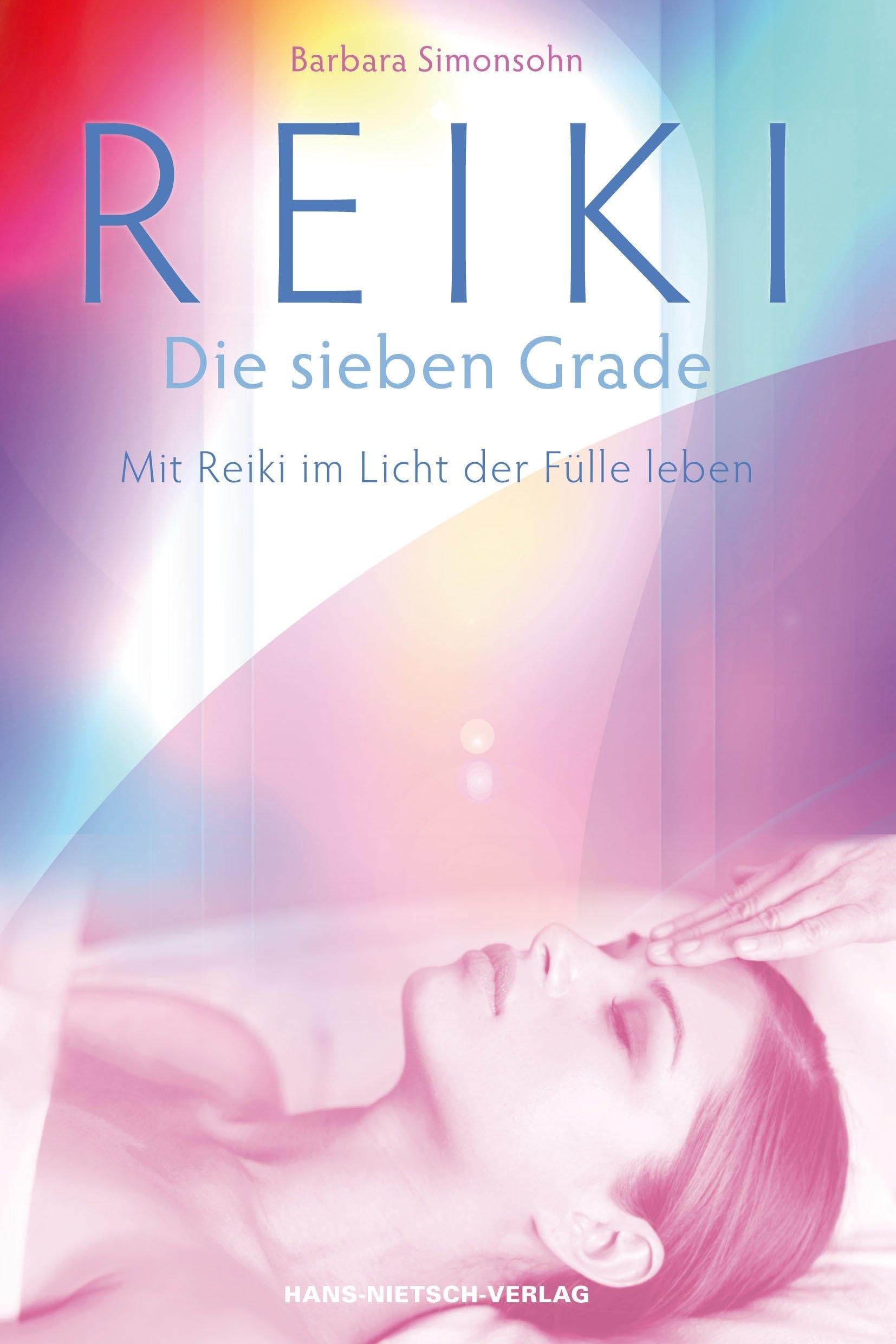 Reiki - Die sieben Grade: Mit Reiki im Licht der Fülle leben Health, Nutrition & Fitness