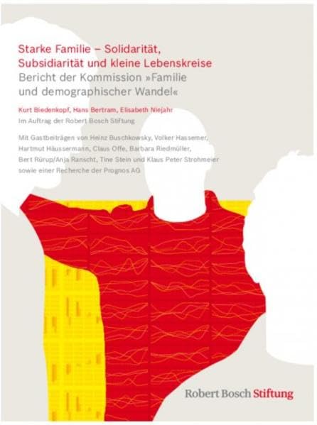 Starke Familie - Solidarität, Subsidiarität und kleine Lebenskreise: Bericht der Kommission "Familie und demographischer Wandel" Law