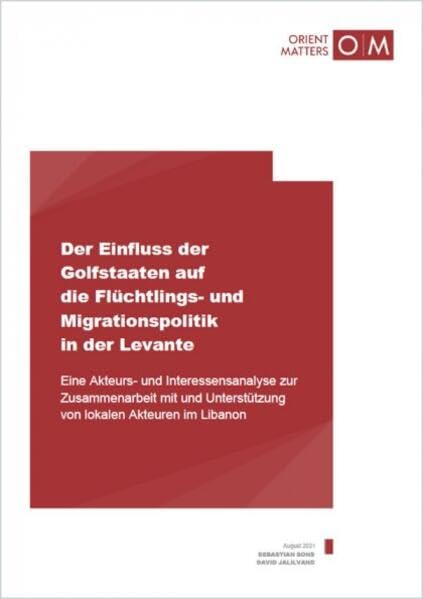 Der Einfluss der Golfstaaten auf die Flüchtlings- und Migrationspolitik in der Levante: Eine Akteurs- und Interessensanalyse zur Zusammenarbeit mit und Unterstützung von lokalen Akteuren im Libanon Business & Technology
