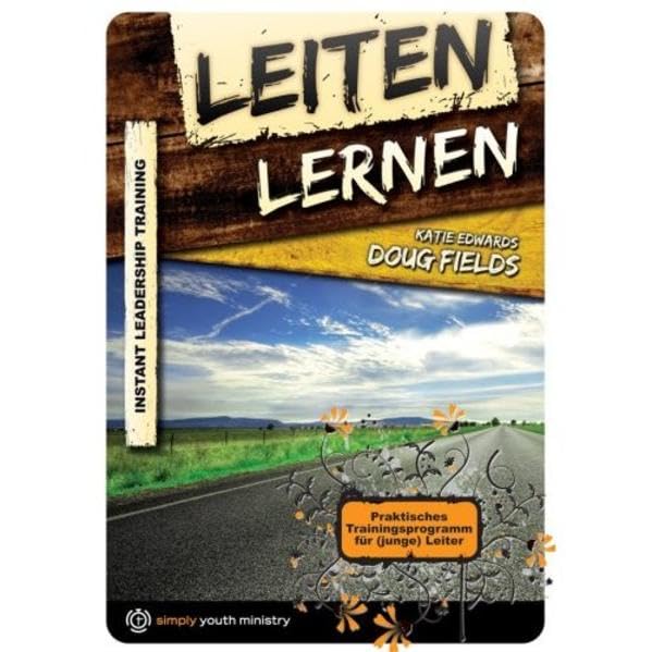 Leiten lernen: Ein Trainingsprogramm für (junge) Leiter (Edition simply youth ministry) Religion & Esotericism