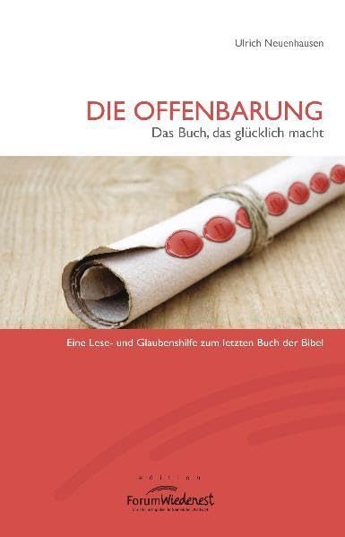 Die Offenbarung: Das Buch das glücklich macht. Eine Lese- und Glaubenshilfe zum letzten Buch der Bibel Religion & Esotericism