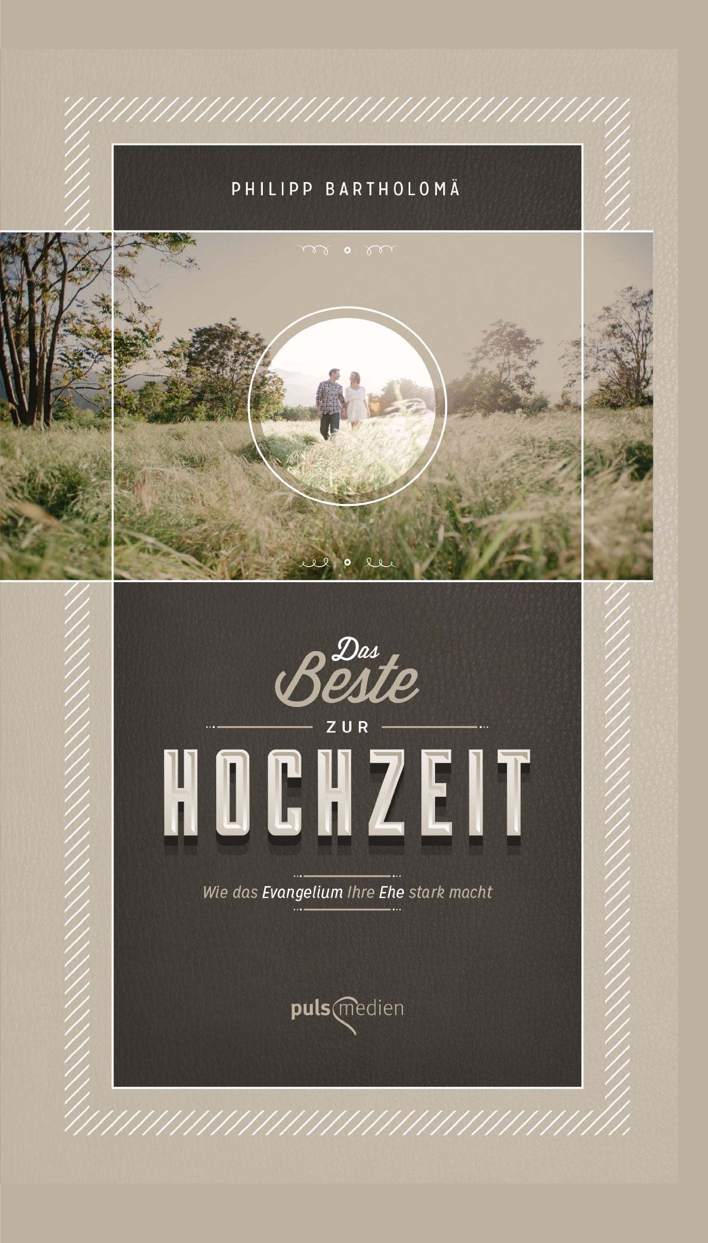Das Beste zur Hochzeit: Wie das Evangelium Ihre Ehe stark macht Religion & Esotericism