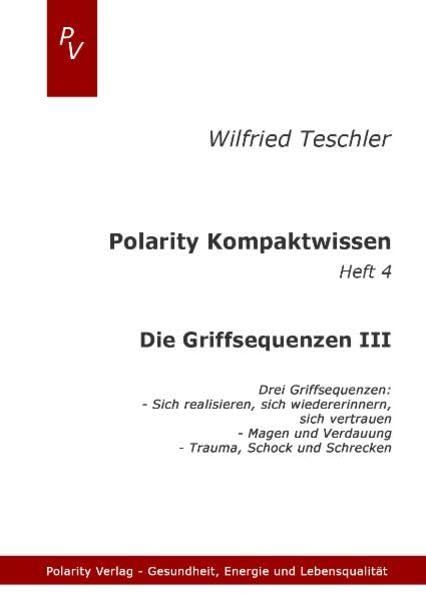 Polarity Kompaktwissen Die Griffsequenzen III: Magen und Verdauung, Sich realisieren, Schreck, Trauma, Schock Health, Nutrition & Fitness