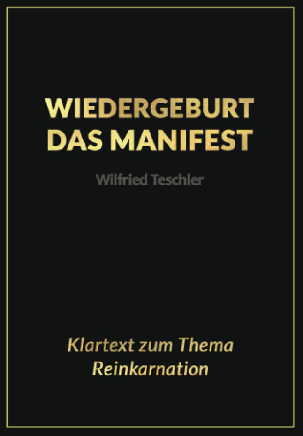 Wiedergeburt - das Manifest: Klartext zum Thema Reinkarnation book