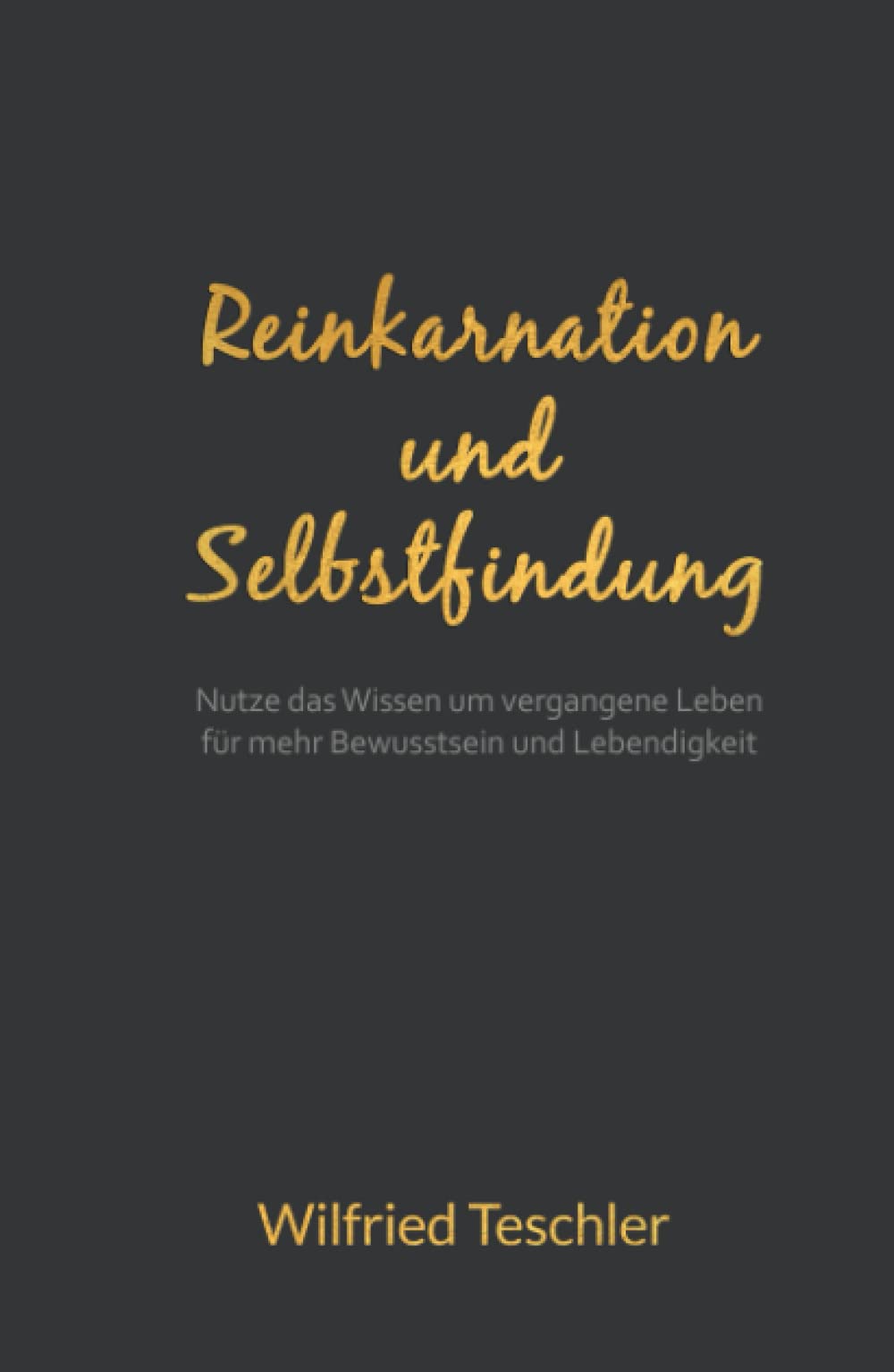Reinkarnation und Selbstfindung: Nutze das Wissen um vergangene Leben für mehr Bewusstsein und Lebendigkeit Religion & Esotericism