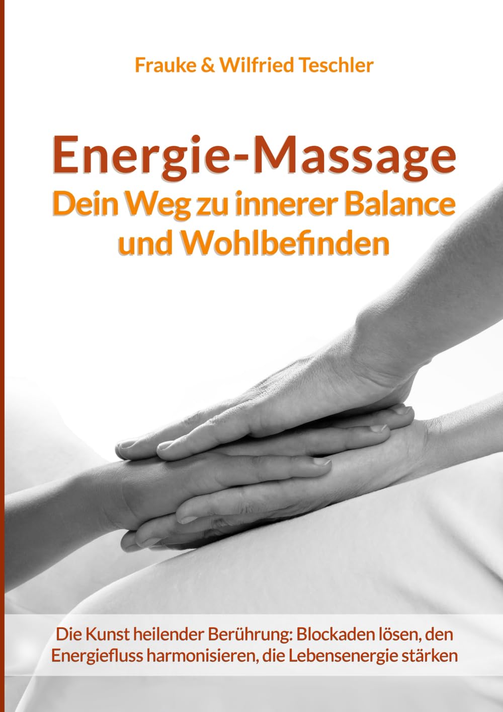 Energiemassage - Dein Weg zu innerer Balance und Wohlbefinden: Die Kunst heilender Berührung: Blockaden lösen, den Energiefluss harmonisieren, die Körperenergie stärken Health, Nutrition & Fitness