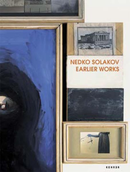 Nedko Solakov – Earlier Works: Catalogue of the Exhibition at Arndt & Partner Zurich, 2006 and at Kunsthalle Mannheim, 2006 Film, Art & Culture
