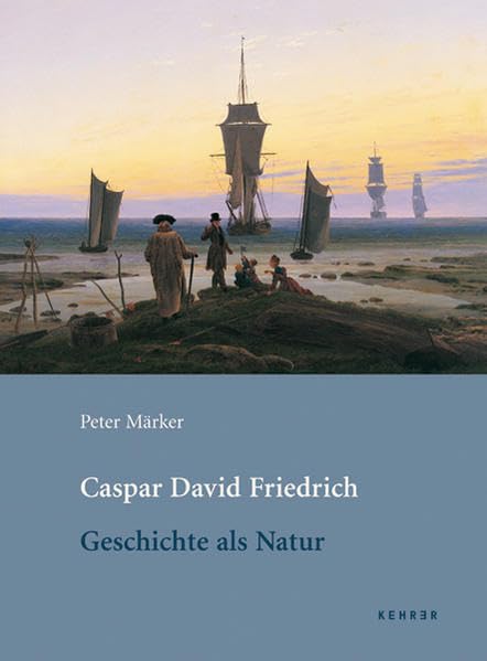 Caspar David Friedrich: Geschichte als Natur: Vorw. v. Wieland Schmied. Diss. Film, Art & Culture